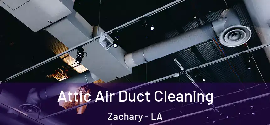  Attic Air Duct Cleaning Zachary - LA