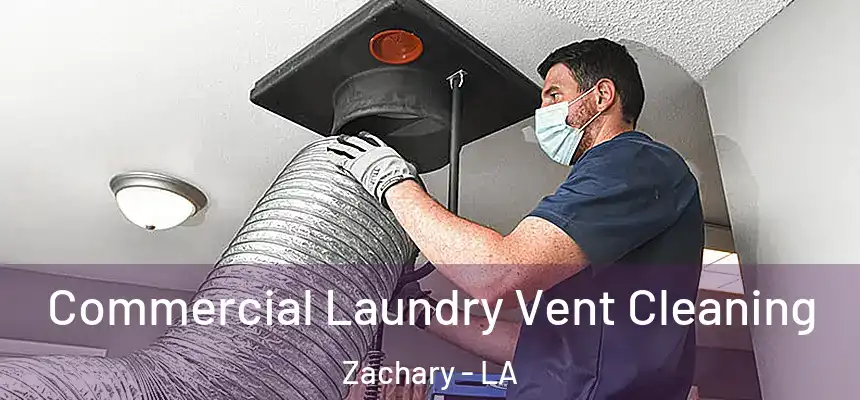 Commercial Laundry Vent Cleaning Zachary - LA