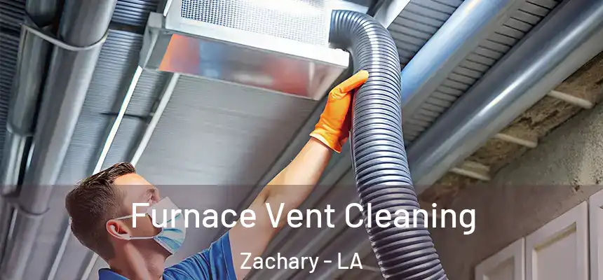  Furnace Vent Cleaning Zachary - LA
