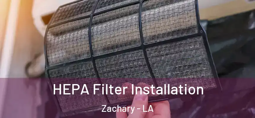  HEPA Filter Installation Zachary - LA