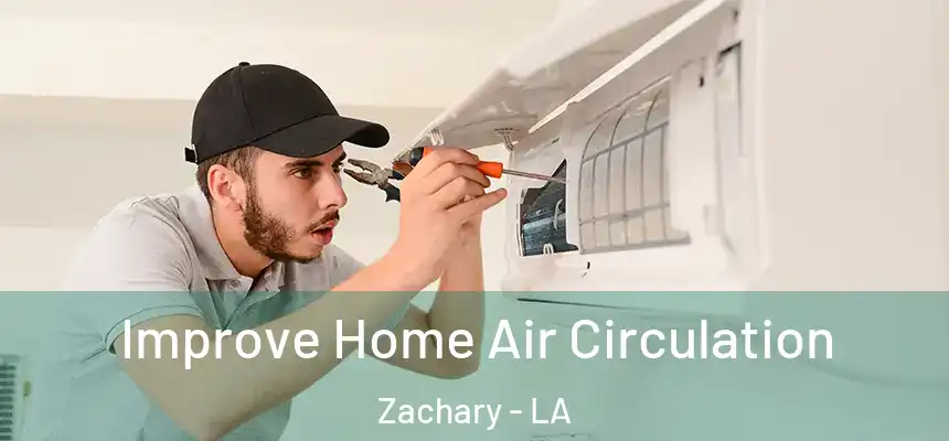  Improve Home Air Circulation Zachary - LA