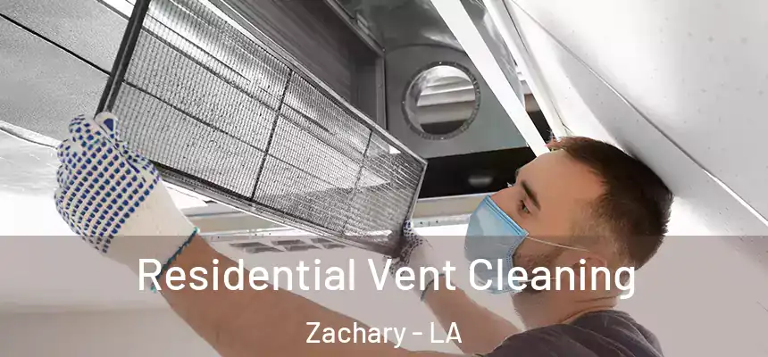 Residential Vent Cleaning Zachary - LA